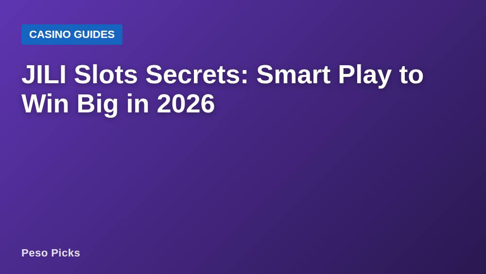 JILI Slots Secrets: Smart Play to Win Big in 2026