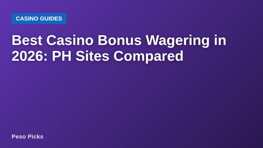 Best Casino Bonus Wagering in 2026: PH Sites Compared